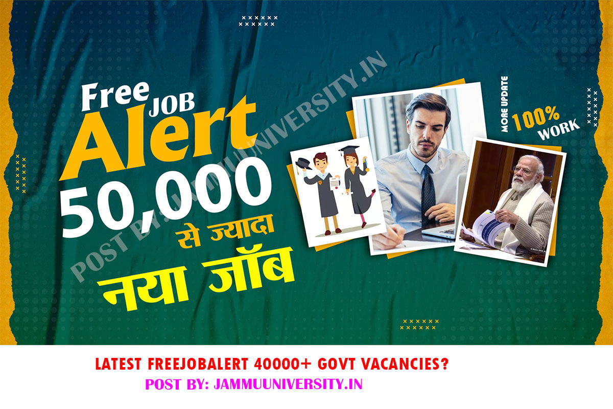 Free Job Alert 2022 Latest freejobalert 40000+ Govt Vacancies?